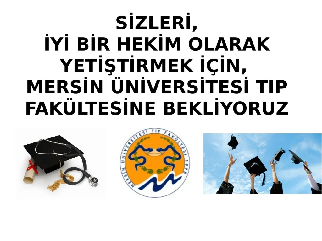 Slayt 54: Sizleri iyi bir hekim olarak yetiştirmek için Mersin Üniversitesi Tıp Fakültesi'ne bekliyoruz