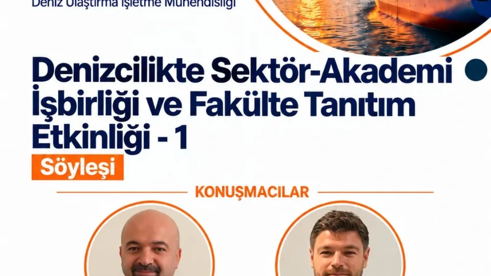 Denizcilikte Sektör-Akademi İşbirliği ve Fakülte Tanıtım Etkinliği - 1