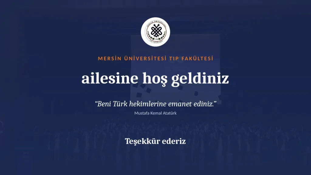 Slayt 23: Mersin Üniversitesi Tıp Fakültesi ailesine hoş geldiniz
