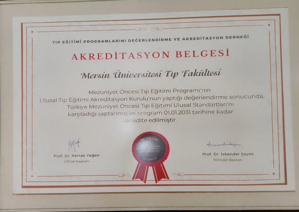 Accreditation certificate awarded to Mersin University Faculty of Medicine by the Association for Evaluation and Accreditation of Medical Education Programmes: following the evaluation by the National Medical Education Accreditation Board, the undergraduate medical education programme was found to meet the National Standards for Undergraduate Medical Education in Türkiye and is accredited until 1 January 2031.
