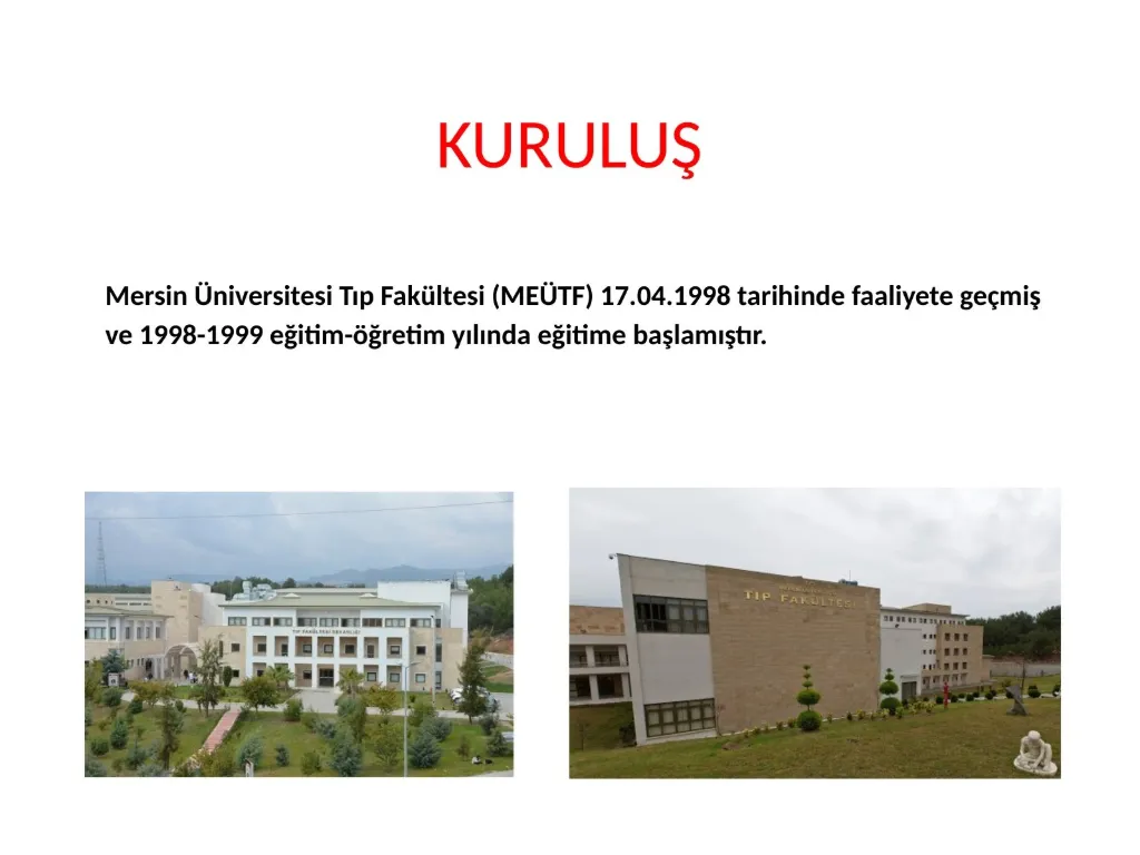 Slayt 2: Kuruluş: fakültemiz 17.04.1998'de faaliyete geçti, 1998-1999'da eğitime başladı