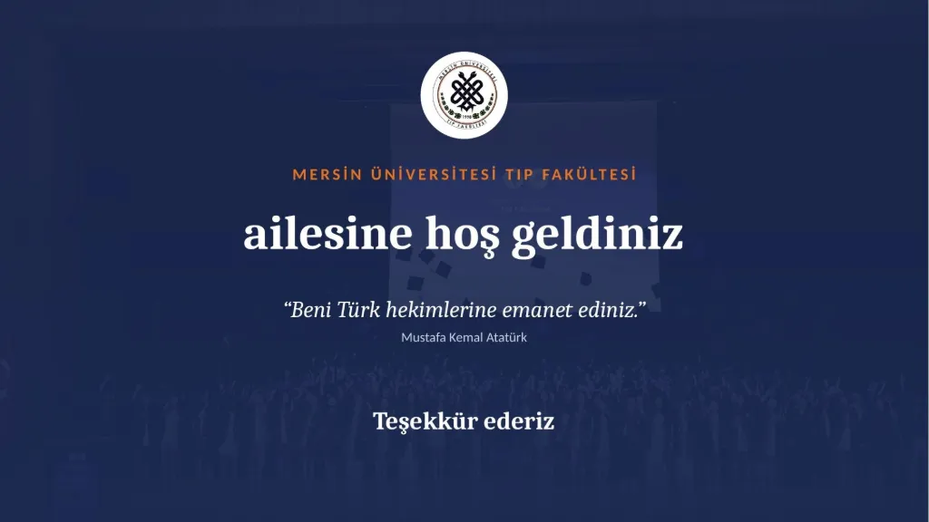 Slayt 23: Mersin Üniversitesi Tıp Fakültesi ailesine hoş geldiniz