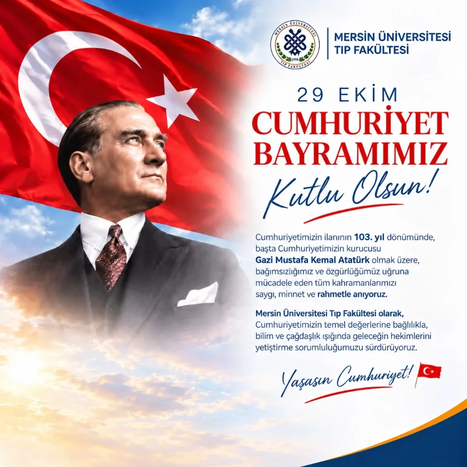 29 Ekim Cumhuriyet Bayramı afişi: Türk bayrağı önünde Gazi Mustafa Kemal Atatürk ve Mersin Üniversitesi Tıp Fakültesinin kutlama mesajı